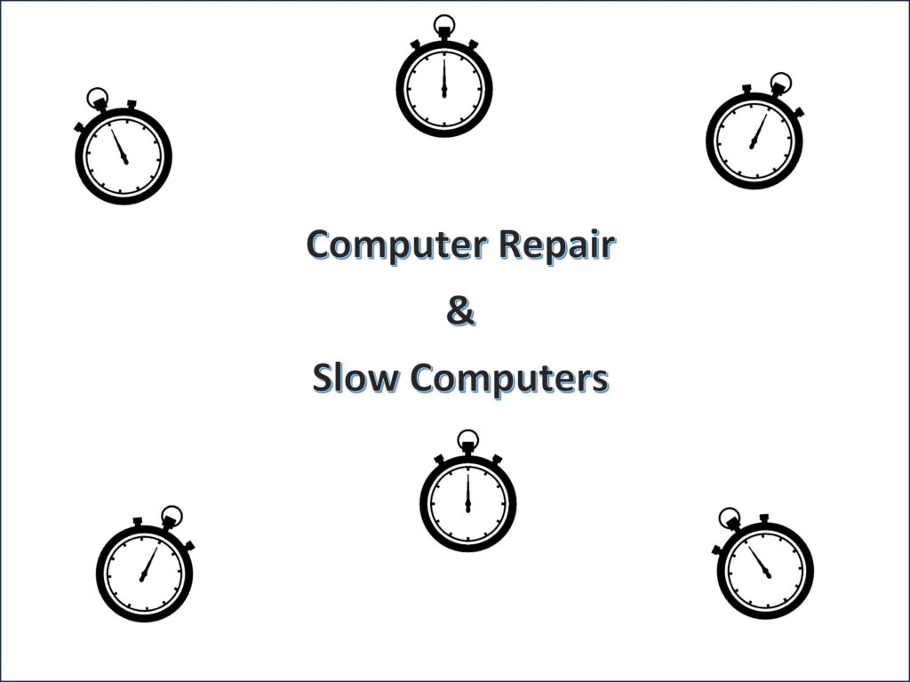 Computer Repair and Slow Computers